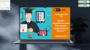 Retour sur le OFF du 17 mai 2024: Quelles compétences pour le formateur (augmenté) de demain ?