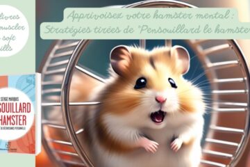 Apprivoisez votre hamster mental : Stratégies tirées de "Pensouillard le hamster" de Serge Marquis